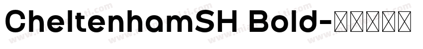 CheltenhamSH Bold字体转换